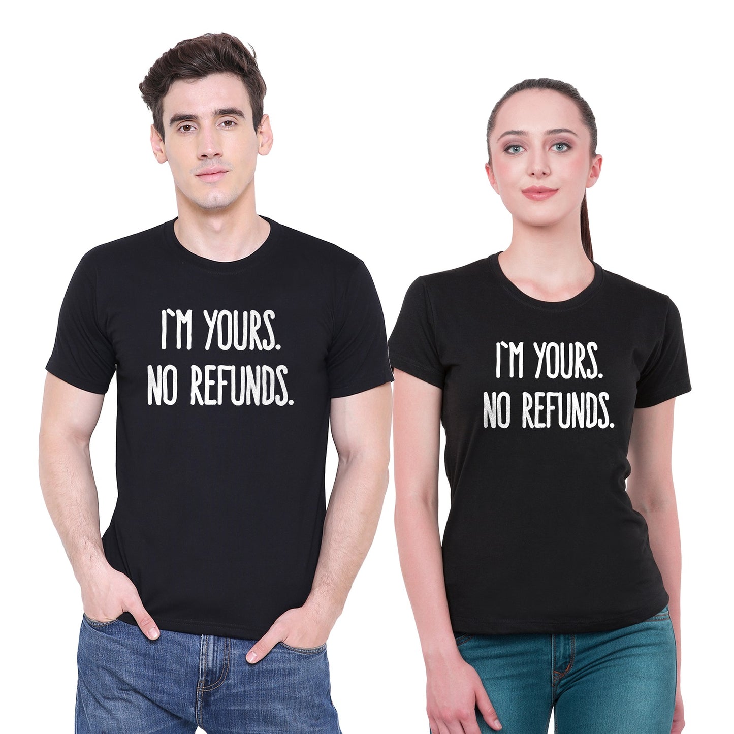 I am yours no refunds Matching Couple Tshirt for Men & Women Cotton Printed Regular Fit Tshirts- (Set of 2)-135