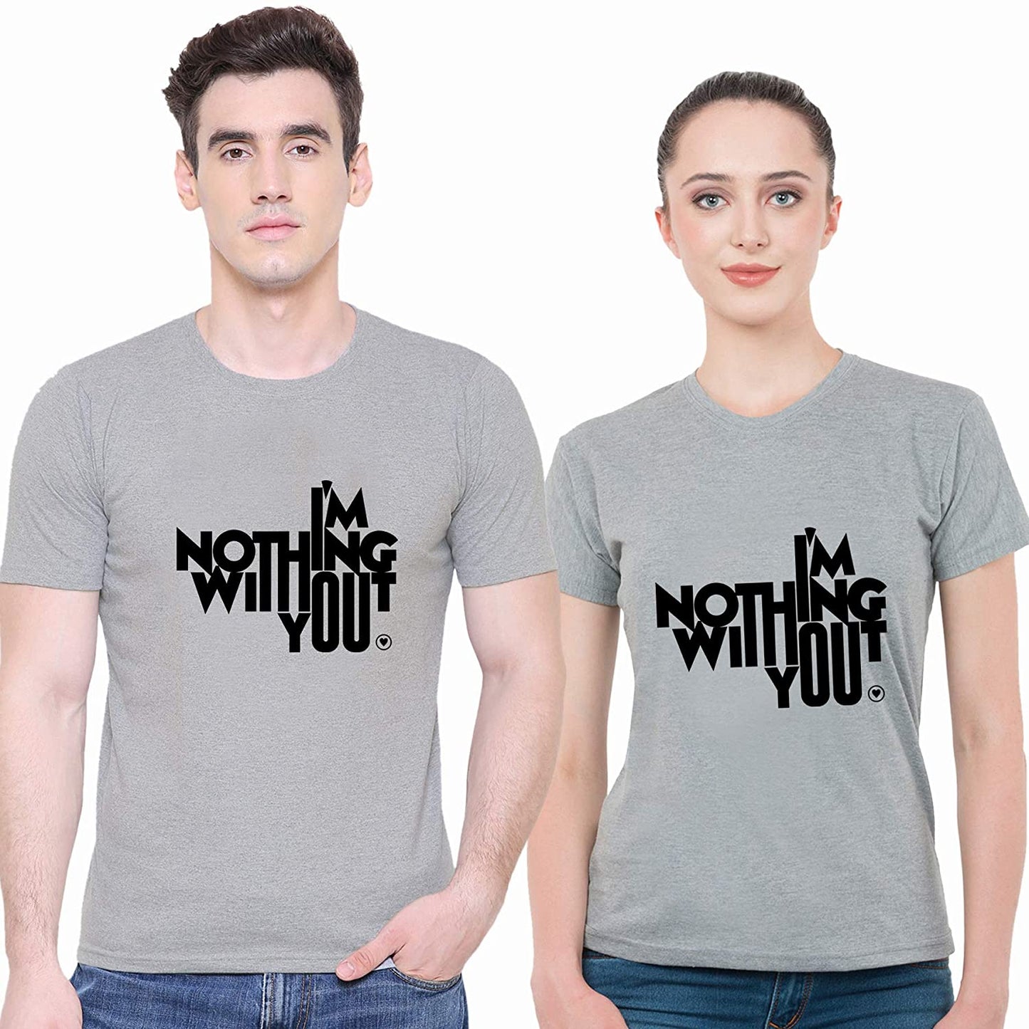 I am nothing without you matching Couple T shirts- Grey