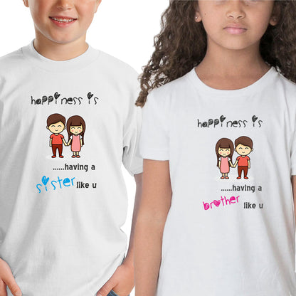 Happiness is having a sister like you- Happiness is having a brother like you Sibling kids t shirts - white